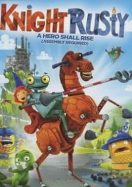 Knight Rusty (2013) หุ่นกระป๋องยอดอัศวิน poster